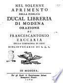 Nel solenne aprimento della pubblica ducal libreria di Modena orazione di Francescantonio Zaccaria della Compagnia di Gesù bibliotecario di S.A.S