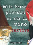 Nella botte piccola ci sta il vino cattivo