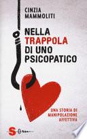 Nella trappola di uno psicopatico. Una storia di manipolazione affettiva