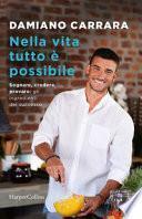 Nella vita tutto è possibile. Sognare, credere, provare: gli ingredienti del successo