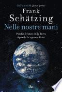 Nelle nostre mani. Perché il futuro della Terra dipende da ognuno di noi