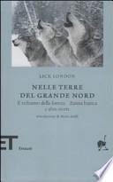 Nelle terre del nord. Il richiamo della foresta, Zanna bianca e altre storie