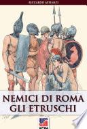 Nemici di Roma: gli Etruschi