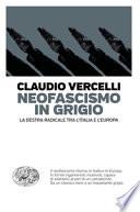 Neofascismo in grigio. La destra radicale tra l'Italia e l'Europa