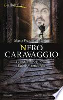 Nero Caravaggio. Un'indagine di Ettore Misericordia