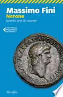 Nerone. Duemila anni di calunnie
