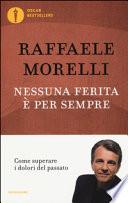 Nessuna ferita è per sempre. Come superare i dolori del passato