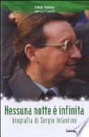 Nessuna nottè è infinita. Biografia di Sergio Infantino
