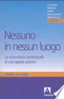 Nessuno in nessun luogo. La straordinaria autobiografia di una ragazza autistica