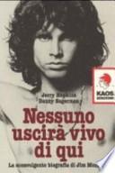 Nessuno uscirà vivo di qui. La sconvolgente biografia di Jim Morrison