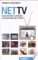 Net Tv. Come Internet cambierà la televisione per sempre