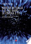 Netflix in Italia e il Big Bang di cinema e tv