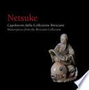 Netsuke. Capolavori dalla Collezione Bresciani-Masterpieces from the Bresciani Collection. Ediz. illustrata