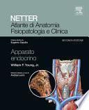 NETTER Atlante di anatomia fisiopatologia e clinica: Apparato Endocrino