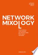 Network mixology. Come attivare i tuoi contatti per vincere le sfide della nuova normalità