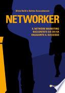 Networker. Il Network Marketing raccontato da chi ha raggiunto il successo