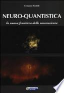 Neuro-quantistica. La nuova frontiera delle neuroscienze