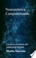Neuroestetica Computazionale: La nuova frontiera del marketing digitale