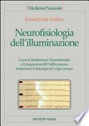 Neurofisiologia dell'illuminazione. Come la meditazione trascendentale e il programma MT Sidhi possono trasformare la fisiologia del corpo umano