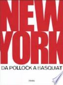 New York. Da Pollock a Basquiat
