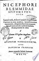 Nicephori Blemmidae Epitome physica. Latinè versa, & brevi analysi singulorum capitum in certa membra, membrorùmque argumentis, allegationis item marginalibus & notis alicubi aucta & illustrata, & iam primùm sic edita à Iohanne Vuegelino Augustano