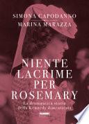 Niente lacrime per Rosemary. La drammatica storia della Kennedy dimenticata