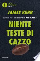 Niente teste di cazzo. Lezioni di vita e di leadership dagli All Blacks