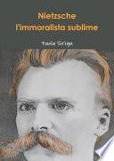 Nietzsche, l'immoralista sublime