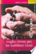 Nina Lanza. Voglio vivere per far sorridere Gesù