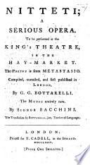 Nitteti. A serious opera, to be performed at the King's Theatre in the Hay-Market ... Compiled, curtailed and ... published ... by G. G. Bottarelli ... The translation by Bottarelli, jun., etc. Ital. & Eng