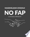 No Fap. La via della rinascita. Ediz. illustrata