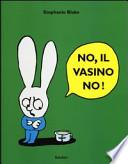No, il vasino no!