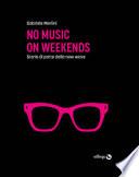 No music on weekends. Storia di parte della new wave