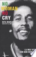 No woman no cry. La mia vita con Bob Marley