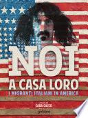 Noi a casa loro. I migranti italiani in America