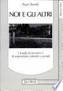 Noi e gli altri: i luoghi di incontro e di separazione culturali e razziali