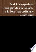 noi le simpatiche canaglie di via Galatea (e le loro straordinarie avventure)
