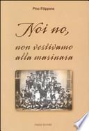 Noi no, non vestivamo alla marinara