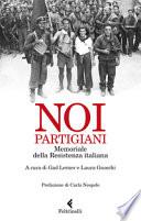 Noi, partigiani. Memoriale della Resistenza italiana