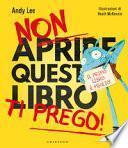 Non aprire questo libro ti prego! Ediz. a colori