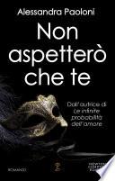 Non aspetterò che te