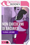 Non chiedermi di baciarti