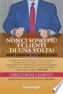 Non ci sono più i clienti di una volta. Nuove strategie per nuovi clienti