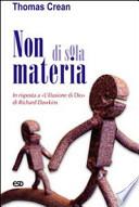 Non di sola materia. In risposta a «L'illusione di Dio» di Richard Dawkins