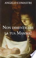Non dimenticare la tua mamma!