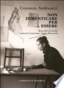 Non dimenticare per essere. Raccolta di scritti, articoli, interviste, saggi, racconti