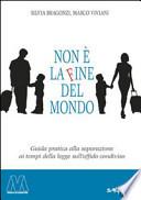 Non è la fine del mondo. Guida pratica alla separazione ai tempi dell'affido condiviso