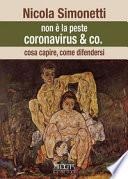 Non è la peste. Coronavirus & Co. Cosa capire, come difendersi