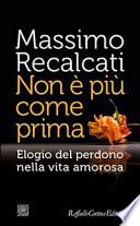 Non è più come prima. Elogio del perdono nella vita amorosa
