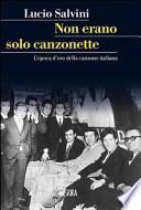 Non erano solo canzonette. L'epoca d'oro della canzone italiana
